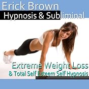 Extreme Weight Loss Hypnosis: Exercise Motivation & Healthy Habits, Guided Meditation, Self-Hypnosis, Binaural Beats | [Erick Brown]