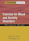 Exercise for mood and anxiety disorders : therapist guide