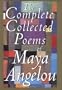 The Complete Collected Poems of Maya Angelou