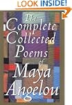 The Complete Collected Poems of Maya...