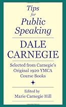 Tips for Public Speaking: Selected from Carnegie's Original 1920 YMCA Course Books