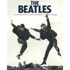 The Beatles : Un ph�nom�ne en mots, en images et en musique