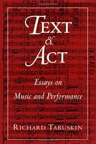 Text and Act: Essays on Music and Performance
