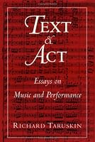Text and Act: Essays on Music and Performance