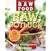 Raw Potluck: Over 100 Simply Delicious Raw Dishes for Everyday Entertaining (The Complete Book of Raw Food Series)