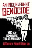An inconvenient genocide : who now remembers the Armenians?