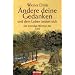 �ndere deine Gedanken - und dein Leben �ndert sich: Die lebendige Weisheit des Tao