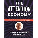 The Attention Economy : Understanding the New Currency of Business ~ Thomas H. Davenport