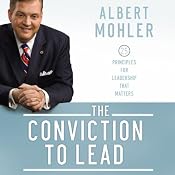 The Conviction to Lead: 25 Principles for Leadership that Matters | [Albert Mohler]