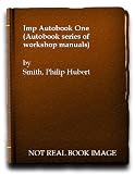 Imp autobook one : a workshop manual for the Hillman Imp, Singer Chamois, Sunbeam Imp and Commer vans, including Super, DeLuxe, Mk II, rally and sport versions, May 1963 on