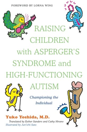 Raising Children with Asperger's Syndrome and High-functioning Autism: Championing the Individual