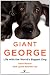 Giant George: Life with the World's Biggest Dog