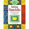 The Weekend Crafter: Painting Floorcloths: 20 Canvas Rugs to Stamp, Stencil, Sponge, and Spatter in a Weekend