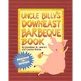 Uncle Billy's Downeast Barbeque Book: Adventures in Barbeque