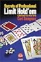 Secrets of Professional Limit Hold'em: Learn How the Pros Think