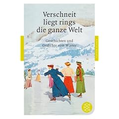 Verschneit liegt rings die ganze Welt: Geschichten und Gedichte vom Winter (Fischer Klassik)