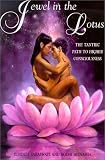 Jewel in the Lotus: The Tantric Path to Higher Consciousness : A Complete and Systematic Coursein Tantric Kriya Yoga