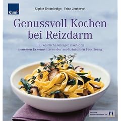Genussvoll Kochen bei Reizdarm: 100 k�stliche Rezepte nach den neuesten Erkenntnissen der medizinischen Forschung