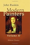 Modern Painters: Volume 2. Of the Imaginative and Theoretic Faculties