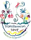 Transformation Soup: Healing for the Splendidly Imperfect