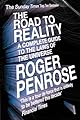 The Road to Reality : A Complete Guide to the Laws of the Universe
