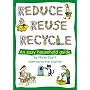 Reduce, Reuse, Recycle!: An Easy Household Guide