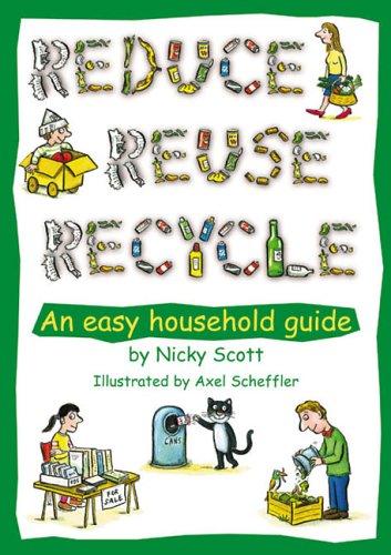 Reduce, Reuse, Recycle!: An Easy Household Guide