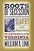 Roots of Secession: Slavery and Politics in Antebellum Virginia (Civil War America) (Civil War America (Paperback))