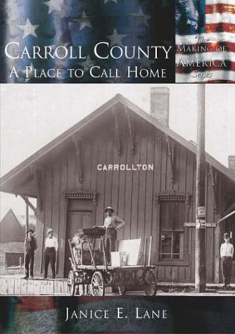 Carroll County: A Place to Call Home   (OH)  (Making of America), by Janice E. Lane