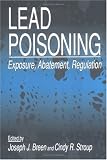 Lead Poisoning: Exposure, Abatement, Regulation
