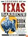 Legends of Texas Barbecue Cookbook: Recipes and Recollections from the Pit Bosses