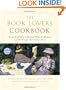 The Book Lover's Cookbook: Recipes Inspired by Celebrated Works of Literature, and the Passages That Feature Them