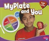 MyPlate and You (Pebble Plus. Health and Your Body)