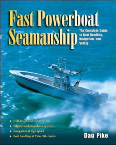Fast Powerboat Seamanship: The Complete Guide to Boat Handling, Navigation, and Safety