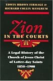 Zion in the Courts: A Legal History of the Church of Jesus Christ of Latter-Day Saints, 1830-1900
