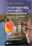 Understanding Laboratory Investigations: For Nurses and Health Professionals