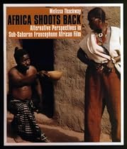 Africa Shoots Back: Alternative Perspectives in Sub-Saharan Francophone African Film