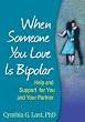 When Someone You Love Is Bipolar: Help and Support for You and Your Partner
