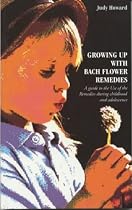 Growing Up with Bach Flower Remedies: A Guide to the Use of the Remedies During Childhood and Adolescence
