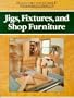 Jigs, Fixtures, and Shop Furniture (Build It Better Yourself Woodworking Projects)
