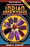 The Overstreet Indian Arrowheads Identification And Price Guide, 6th Edition (Official Overstreet Indian Arrowhead Identification and Price Guide) The Overstreet Indian Arrowheads Identification And Price Guide, 6th Edition (Official Overstreet Indian Arrowhead Identification and Price Guide)