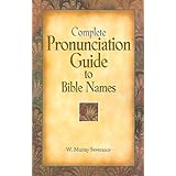 complete pronunciation guide to bible names