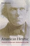 American Heretic: Theodore Parker and Transcendentalism