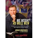We Might As Well Win: On the Road to Success with the Mastermind Behind a Record-Setting Eight Tour de France Victories