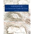 La guerre des Gaules : Histoire de Jules C�sar