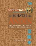 Produkt-Bild: Die Sch&auml;tze der Anden. Der Glanz der Inkazeit und des pr&auml;kolumbischen S&uuml;damerikas