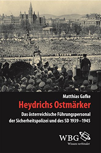 Heydrichs Ostmärker: Das österreichische Führungspersonal der Sicherheitspolizei und des SD 1939-1945 (Veröffentlichungen der Forschungsstelle Ludwigsburg) (German Edition)
