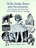Dolls, Teddy Bears and Accessories of the Twenties and Thirties: from Sears, Roebuck and Co. Catalogs