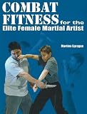 Combat Fitness for the Elite Female Martial Artist