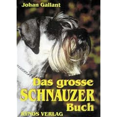 Das grosse Schnauzer Buch: Schnauzer Gestern - Heute - Morgen